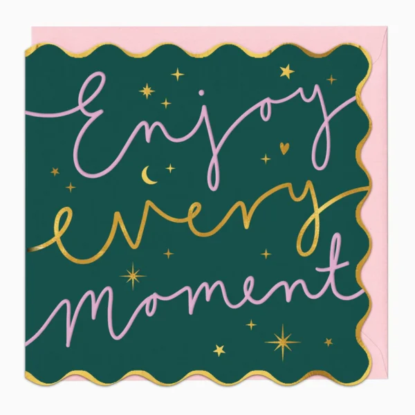 Поздравителна картичка "Enjoy every moment"